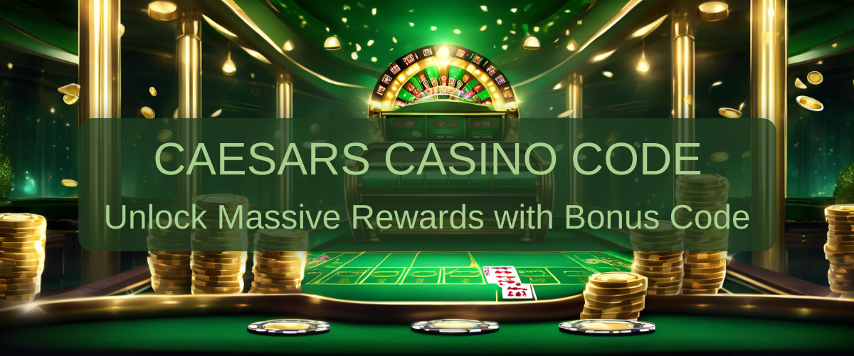 Caesars Casino Bonus Code - Best Offers 2026 USA