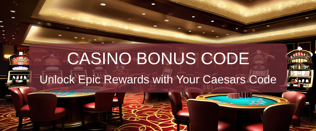 Caesars Casino Bonus Code 2026 - Best US Offers | Verified
